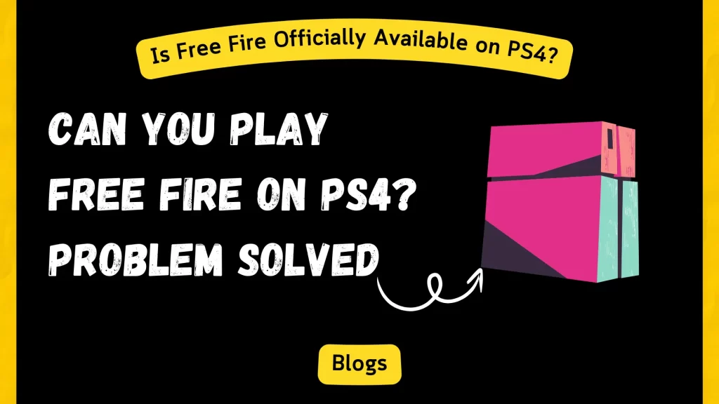 Can You Play Free Fire on PS4